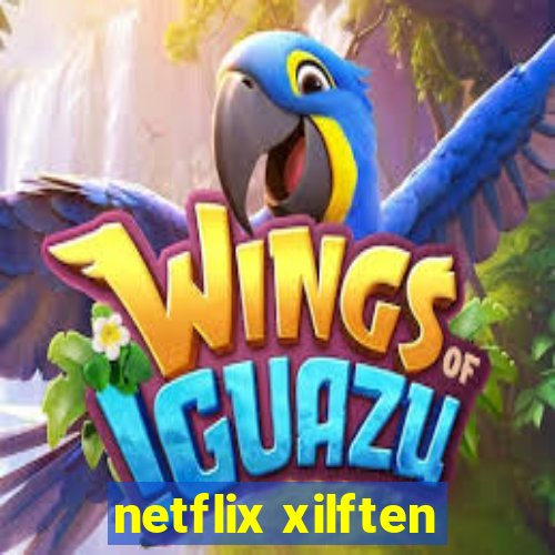 netflix xilften